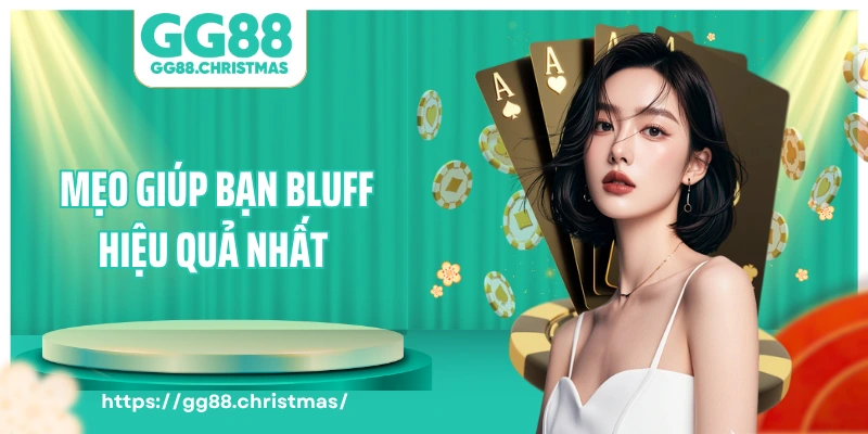 Mẹo giúp bạn bluff hiệu quả nhất 