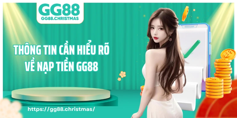 Thông tin cần hiểu rõ về nạp tiền GG88